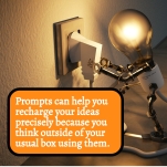 Prompts can help you recharge your ideas