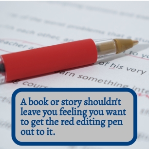 AE - A book or story shouldn't make you want to get the red pen out to it