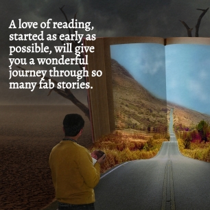 AE - A love of reading, started early, will take you on a fab journey though so many books and stories