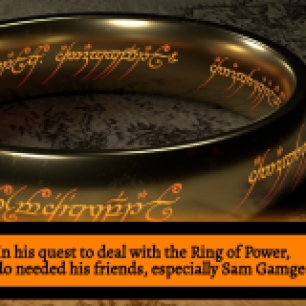 Frodo needed his friends, especially Sam