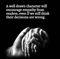 A well drawn character should encourage empathy