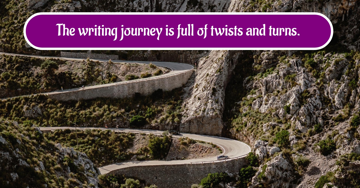 The writing journey is full of twists and turns