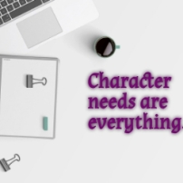 Character Needs are everything