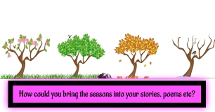 SEASONAL STORIES - How can you bring seasons into your work
